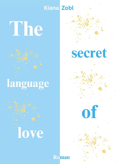 The secret language of love - Kiana Zobl