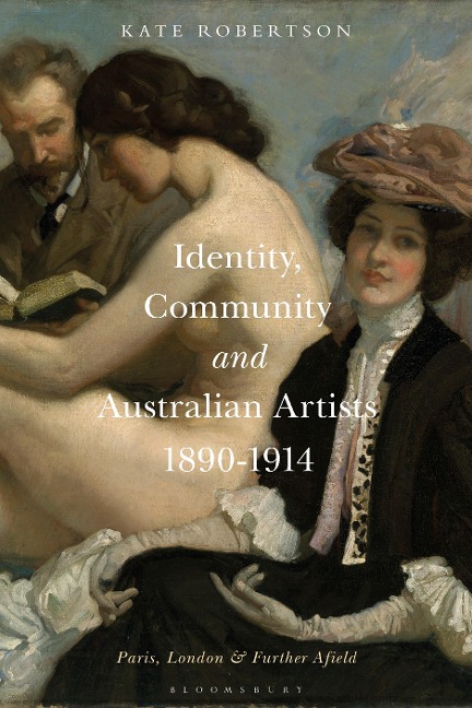 Identity, Community and Australian Artists, 1890-1914 - Kate R. Robertson