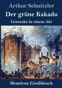 Cover-Bild zum Titel 'Der grüne Kakadu (Großdruck)' von 'Arthur Schnitzler'