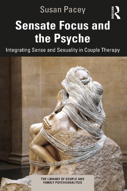 Sensate Focus and the Psyche - Susan Pacey