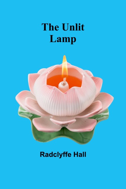 The unlit lamp - Radclyffe Hall