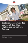 Cover-Bild zum Titel 'Droits successoraux des veuves et des filles nigérianes après l'ère Anekwe' von 'Anthony Ewere'