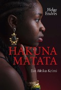 Hakuna Matata - Ein Afrika-Krimi - Helge Endres