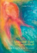 Spiritualität in der Schwangerschaft - Christin P. Wolfram