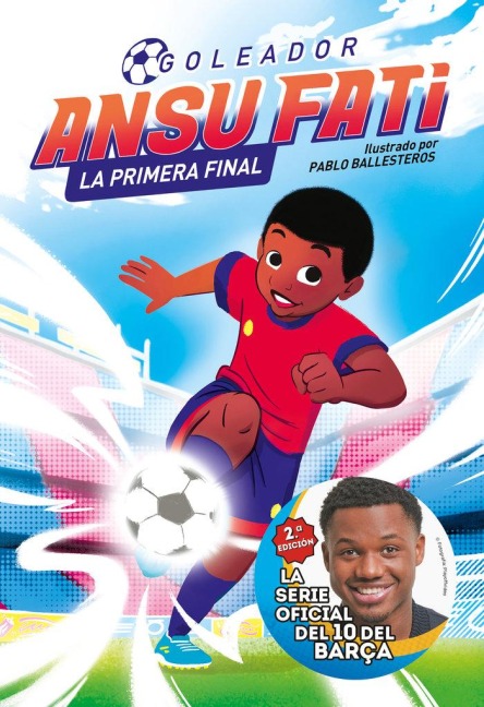 Ansu Fati. Goleador 1: La Primera Final / The First Final - Ansu Fati