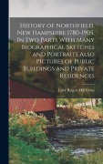 Cover-Bild zum Titel 'History of Northfield, New Hampshire 1780-1905. In two Parts With Many Biographical Sketches and Portraits Also Pictures of Public Buildings and Private Residences' von 'Lucy Rogers Hill Cross'