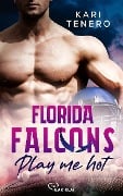 Florida Falcons - Play me hot - Kari Tenero