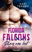 Cover-Bild zum Titel 'Florida Falcons - Play me hot' von 'Kari Tenero'