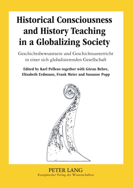 Historical Consciousness and History Teaching in a Globalizing Society- Geschichtsbewusstsein und Geschichtsunterricht in einer sich globalisierenden Gesellschaft - 