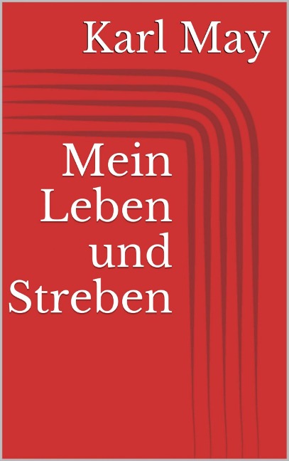 Mein Leben und Streben - Karl May