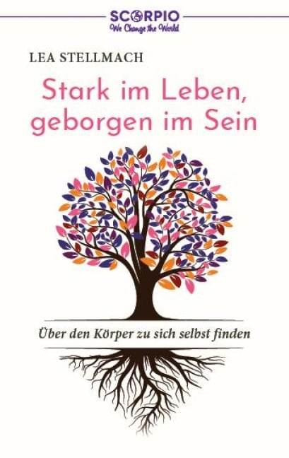 Stark im Leben, geborgen im Sein - Lea Stellmach