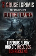 Cover-Bild zum Titel '2 Gruselkrimis: Blutige Tränen / Tiberius Elroy und die Insel des Schreckens' von 'Alfred Bekker, Margret Schwekendiek'
