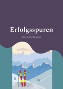 Cover-Bild zum Titel 'Erfolgsspuren' von 'Fritz Manfred Geppert'