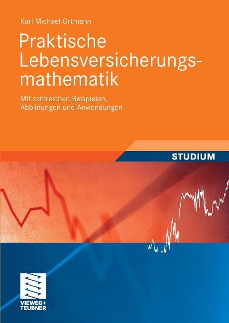 Praktische Lebensversicherungsmathematik - Karl Michael Ortmann