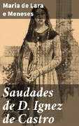 Cover-Bild zum Titel 'Saudades de D. Ignez de Castro' von 'Maria de Lara e Meneses'