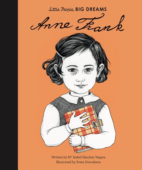 Little People, Big Dreams: Anne Frank - Maria Isabel Sanchez Vegara