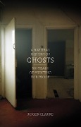 Cover-Bild zum Titel 'A Natural History of Ghosts' von 'Roger Clarke'
