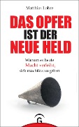 Cover-Bild zum Titel 'Das Opfer ist der neue Held' von 'Matthias Lohre'