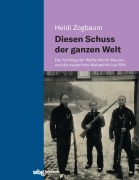 Cover-Bild zum Titel 'Diesen Schuss der ganzen Welt' von 'Heidi Zogbaum'