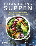 Clean Eating Suppen - Rebecca Katz, Mat Edelson