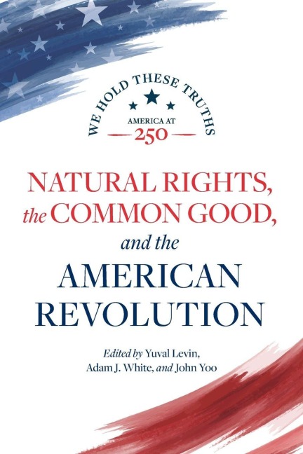 Natural Rights, the Common Good, and the American Revolution - 