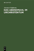 Cover-Bild zum Titel 'Das Abendmahl im Urchristentum' von 'Johannes Hoffmann'