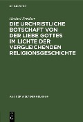 Cover-Bild zum Titel 'Die urchristliche Botschaft von der Liebe Gottes im Lichte der vergleichenden Religionsgeschichte' von 'Herbert Preisker'