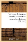 Catalogue de Tableaux Anciens Et Modernes, Aquarelles Et Dessins - Eugène Féral