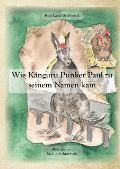 Cover-Bild zum Titel 'Wie Känguru Punker Paul zu seinem Namen kam' von 'Kim Laura Schönrock, Marlies Schüttforth'