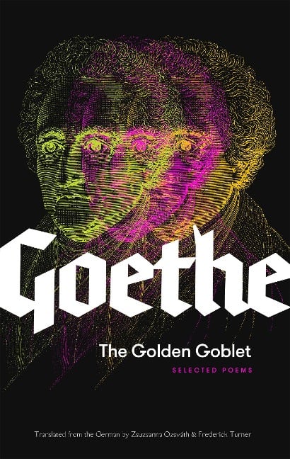 The Golden Goblet - Johann Wolfgang von Goethe, Johann Wolfgang von Goethe