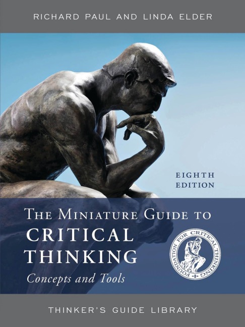 The Miniature Guide to Critical Thinking Concepts and Tools - Richard Paul, Linda Elder