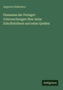 Cover-Bild zum Titel 'Pausanias der Perieget: Untersuchungen über seine Schriftstellerei und seine Quellen' von 'Augustus Kalkmann'