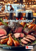 Cover-Bild zum Titel 'Wendys Lieblingsrezepte - Biermarinaden' von 'Wendy G.'
