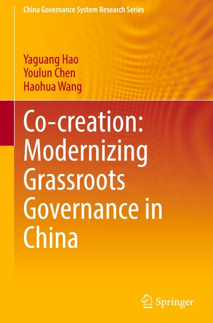 Co-creation: Modernizing Grassroots Governance in China - Yaguang Hao, Youlun Chen, Haohua Wang
