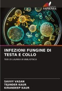 Cover-Bild zum Titel 'INFEZIONI FUNGINE DI TESTA E COLLO' von 'Savvy Vasan, Tejinder Kaur, Kirandeep Kaur'