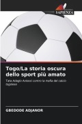 Cover-Bild zum Titel 'Togo/La storia oscura dello sport più amato' von 'Gbedode Adjanor'