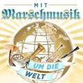 Cover-Bild zum Titel 'Mit Marschmusik um die Welt' von 'Various'