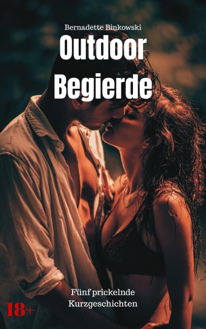 Outdoor Begierde - Bernadette Binkowski