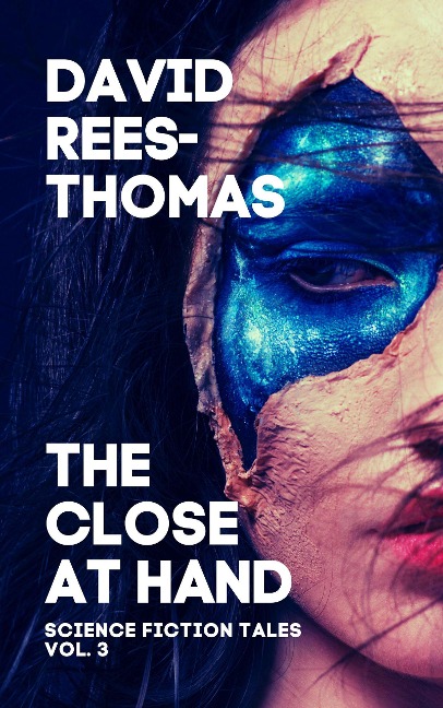 The Close at Hand (Science Fiction Tales, #3) - David Rees-Thomas