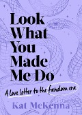 Cover-Bild zum Titel 'Look What You Made Me Do' von 'Kat McKenna'