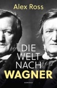 Cover-Bild zum Titel 'Die Welt nach Wagner' von 'Alex Ross'