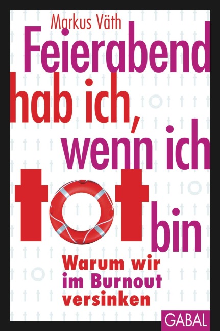 Feierabend hab ich, wenn ich tot bin - Markus Väth