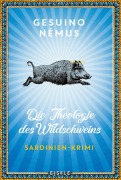 Cover-Bild zum Titel 'Die Theologie des Wildschweins' von 'Gesuino Némus'