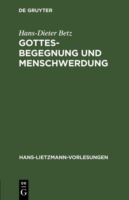 Gottesbegegnung und Menschwerdung - Hans-Dieter Betz