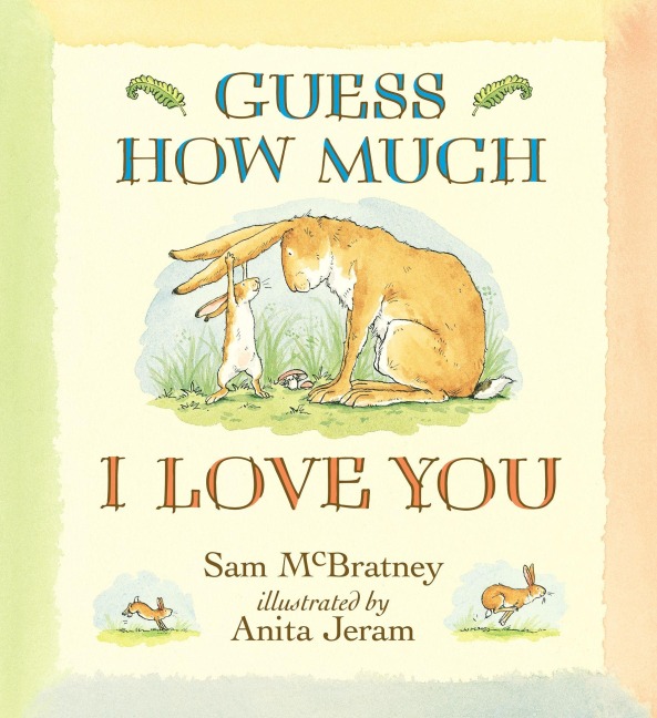Guess How Much I Love You - Sam McBratney