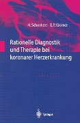 Rationelle Diagnostik und Therapie bei koronarer Herzerkrankung - Eckhard P. Kromer, Heribert Schunkert