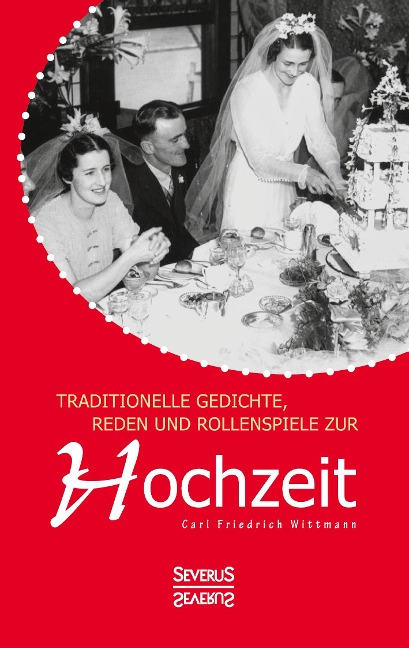 Traditionelle Gedichte, Reden und Rollenspiele zur Hochzeit - Carl Friedrich Wittmann