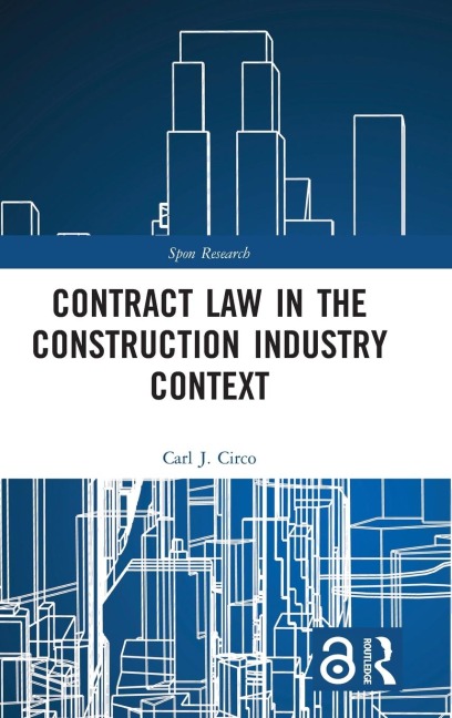 Contract Law in the Construction Industry Context - Carl J. Circo