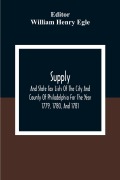 Cover-Bild zum Titel 'Supply, And State Tax Lists Of The City And County Of Philadelphia For The Year 1779, 1780, And 1781' von ''