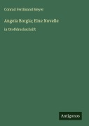 Cover-Bild zum Titel 'Angela Borgia; Eine Novelle' von 'Conrad Ferdinand Meyer'